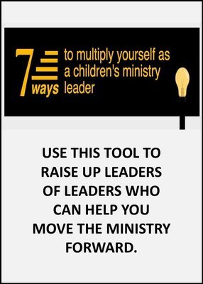 7 Ways to Multiply Yourself as a Children's Ministry Leader