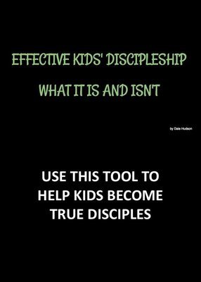 EFFECTIVE KID&#39;S DISCIPLESHIP...WHAT IT IS AND ISN&#39;T