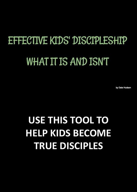 EFFECTIVE KID&#39;S DISCIPLESHIP...WHAT IT IS AND ISN&#39;T