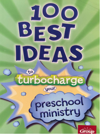 100 Best Ideas to Turbocharge Your Preschool Ministry