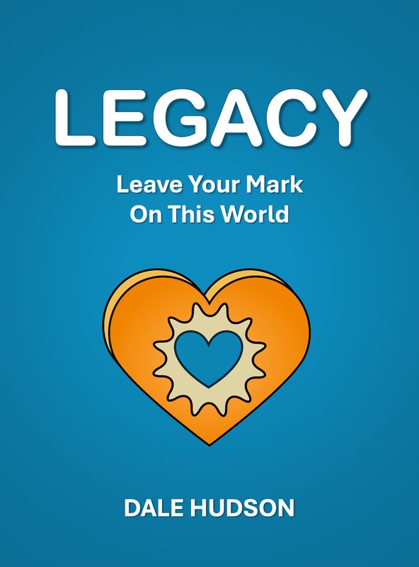 Legacy...Leave Your Mark On This World