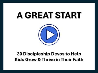 A Great Start...30 Discipleship Devos to Help Kids Grow &amp; Thrive in Their Faith