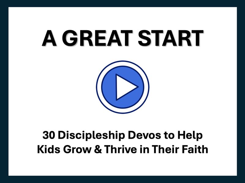 A Great Start...30 Discipleship Devos to Help Kids Grow &amp; Thrive in Their Faith