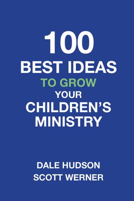 100 Best Ideas to Grow Your Children's Ministry