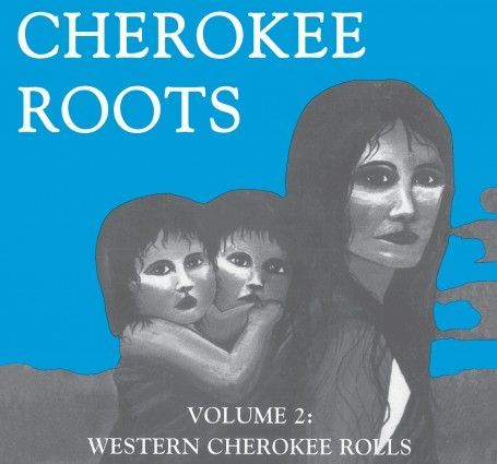 Cherokee Roots Volume 2: West