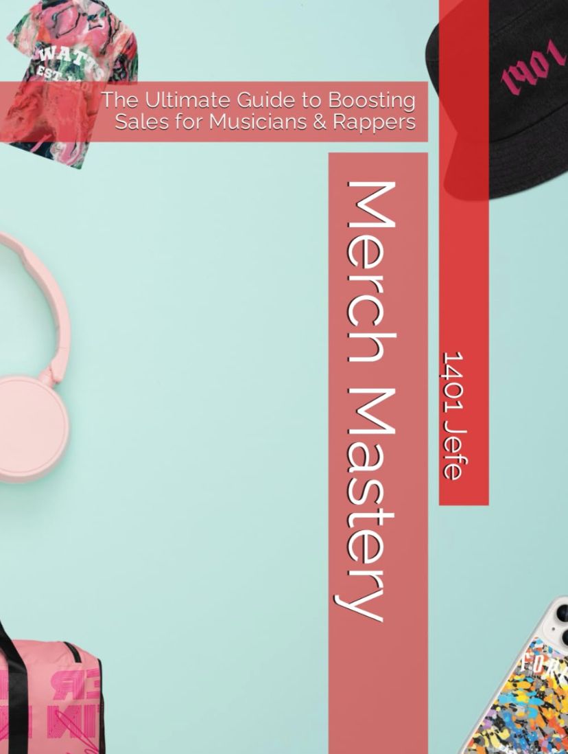 Merch Mastery: The Ultimate Guide to Boosting Sales for Musicians &amp; Rappers Hardcover