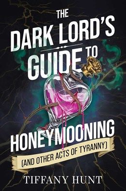 The Dark Lord's Guide to Honeymooning (and Other Acts of Tyranny) SIGNED Pre-Order