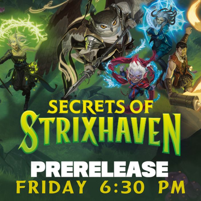 Secrets of Strixhaven Friday 4/17 6:30 PM Prerelease