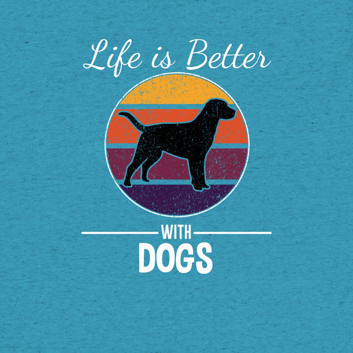 Cute Dog T-Shirt: Life is Better With Dogs