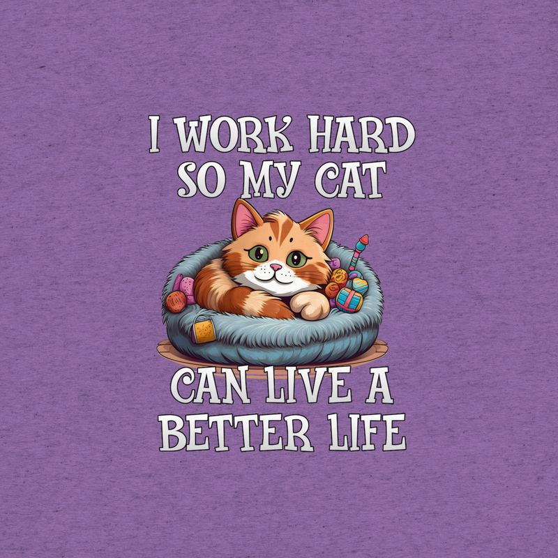 Cute Cat T-Shirt: I Work Hard So My Cat Can Have A Better Life