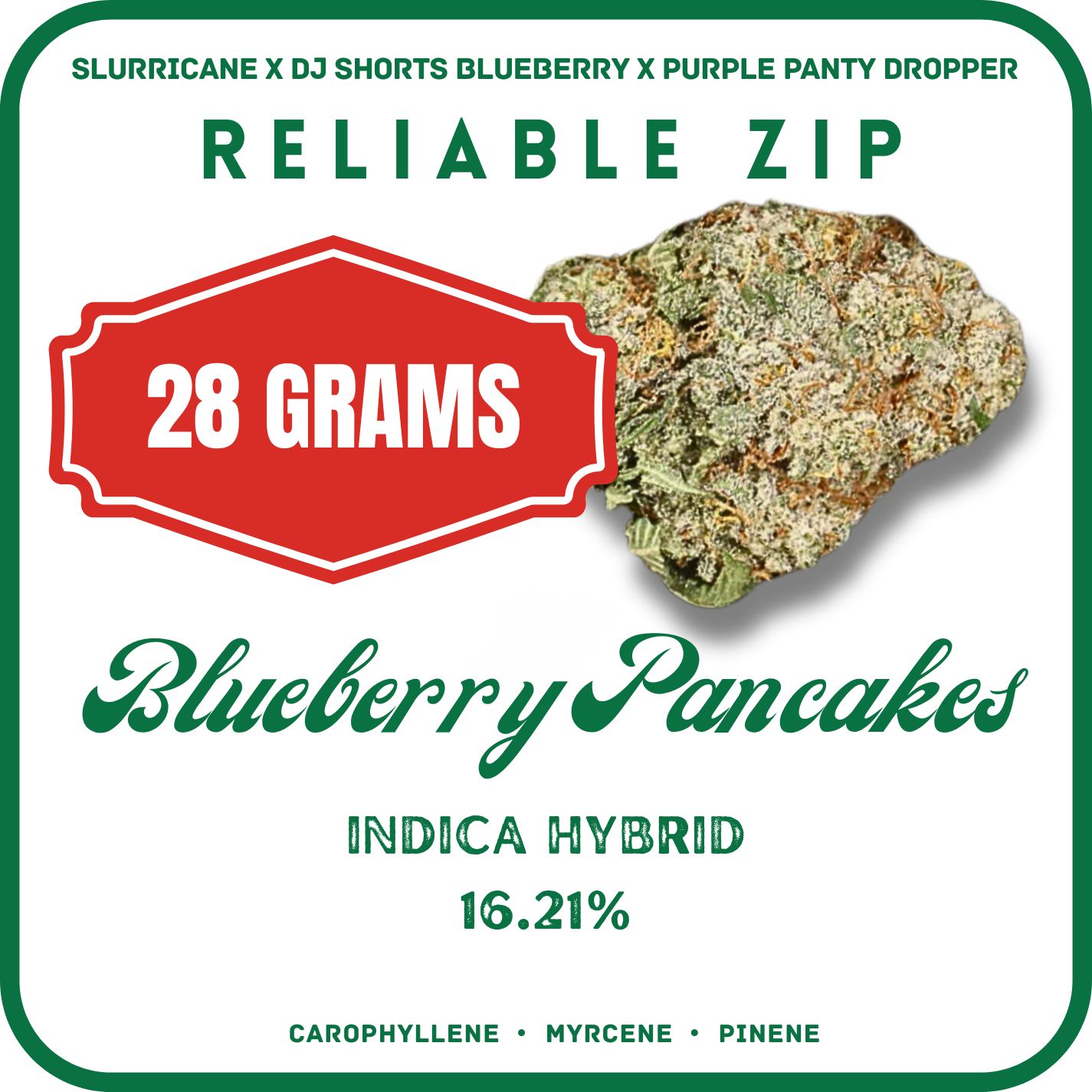 RELIABLE ZIP- 28G- 1 OZ BLUEBERRY PANCAKES FLOWER- INDICA HYBRID 16.21%