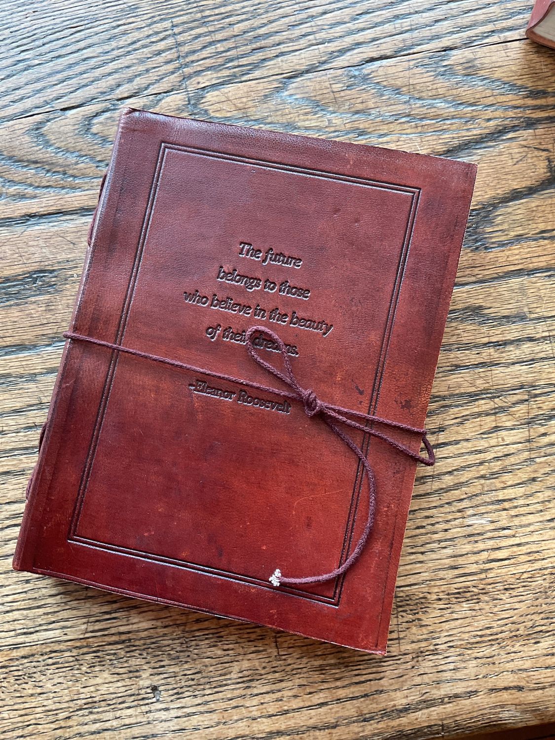The Future Belongs, Eleanor Roosevelt Leather Journal - 8x6: String Tie