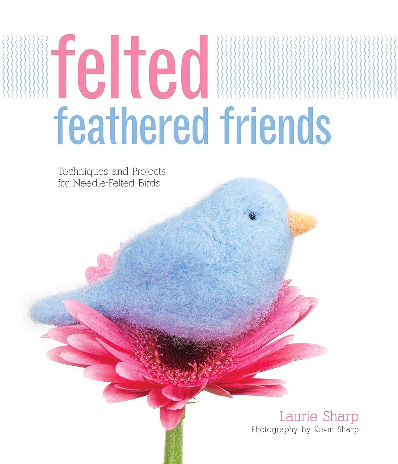 Felted Feathered Friends Book