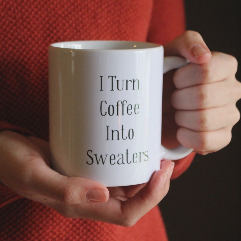 &quot;I Turn Coffee Into Sweaters&quot; Mug, Volume: 11 oz