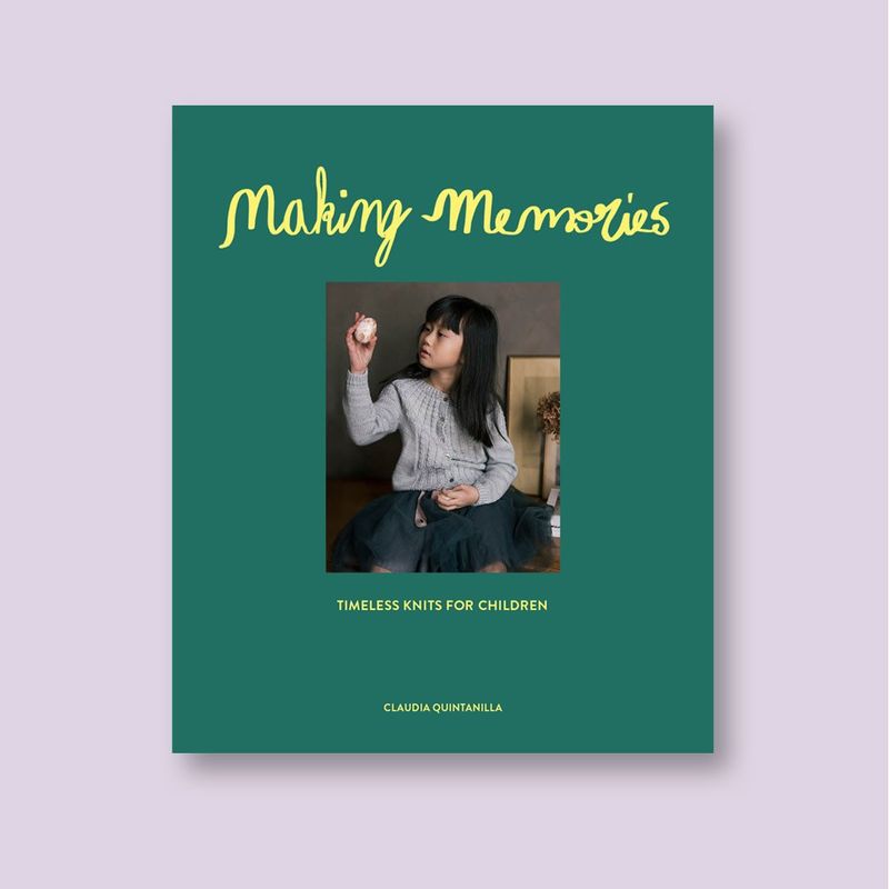 Making Memories: Timeless Knits for Children Making Memories: Timeless Knits for Children