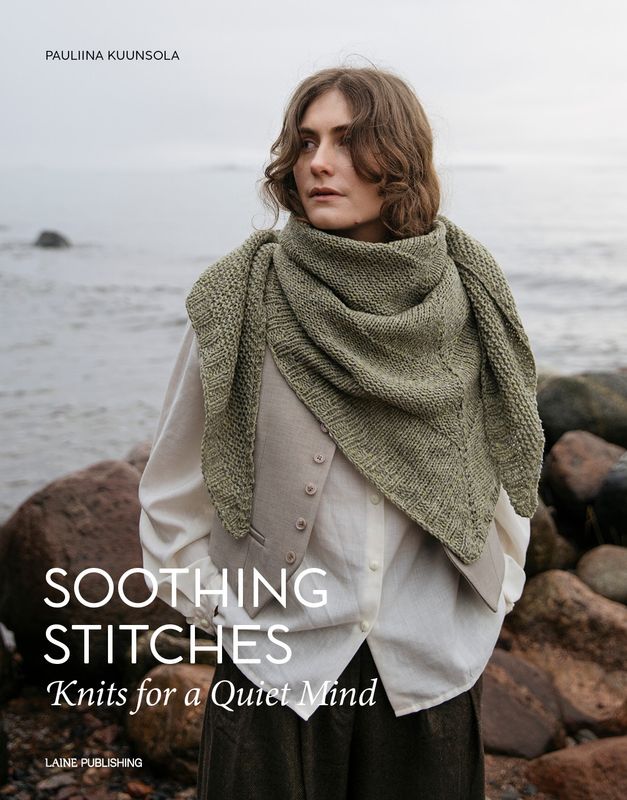 Soothing Stitches: Knits for a Quiet Mind Soothing Stitches: Knits for a Quiet Mind