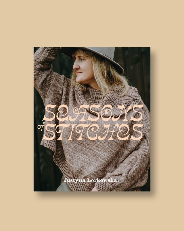 Seasons of Stitches by Justyna Lorkowska Seasons of Stitches by Justyna Lorkowska