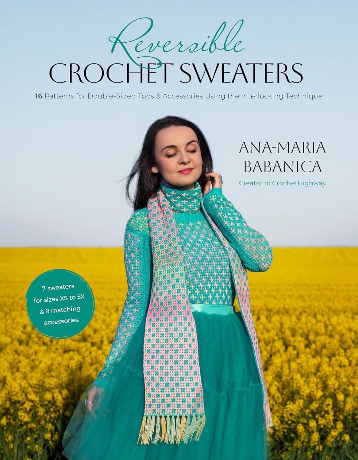 Reversible Crochet Sweaters: 16 Patterns for Double-Sided Tops & Accessories Using the Interlocking Technique Reversible Crochet Sweaters: 16 Patterns for Double-Sided Tops & Accessories Using the Interlocking Technique