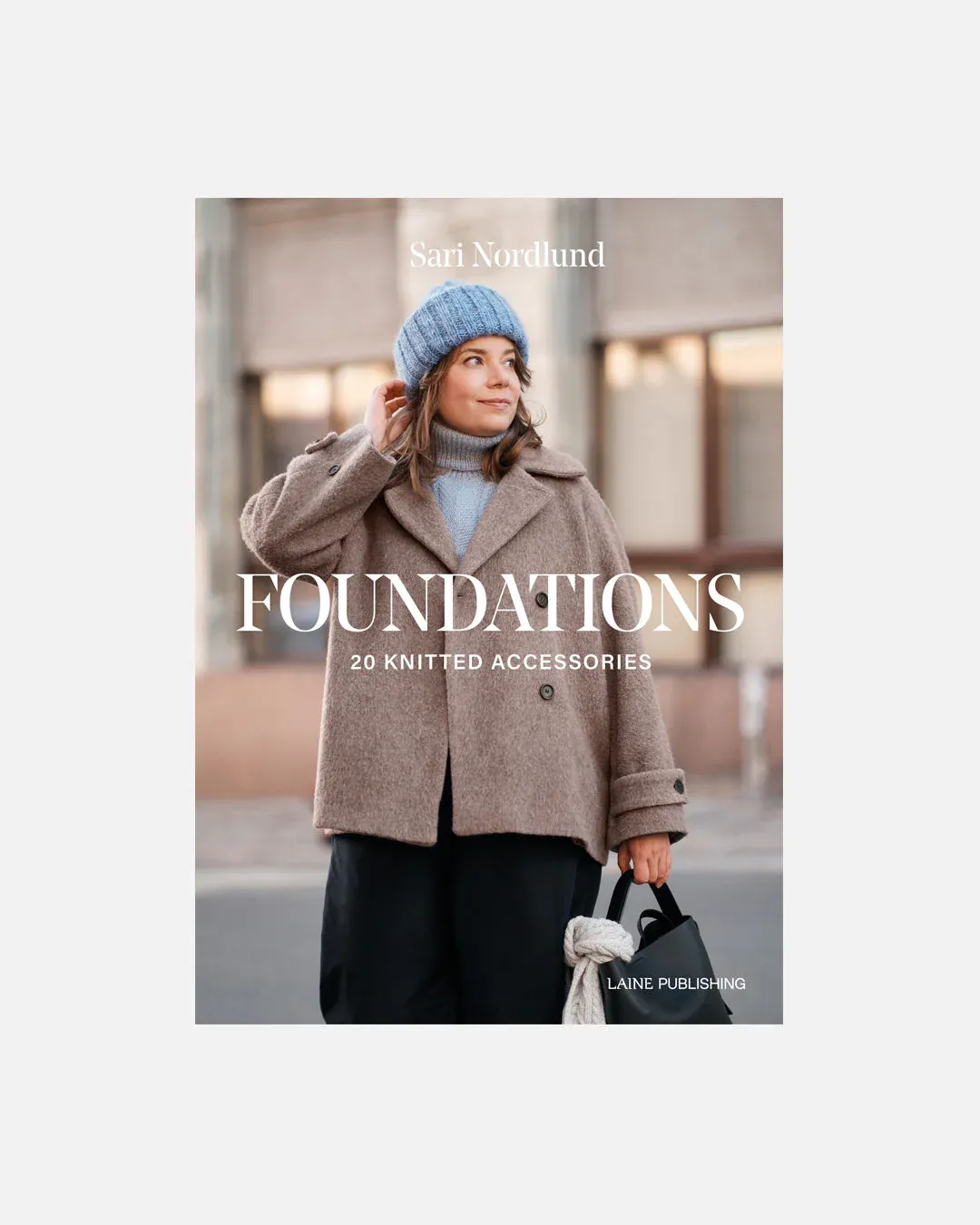 Foundations: 20 Knitted Accessories by Sari Nordlund
