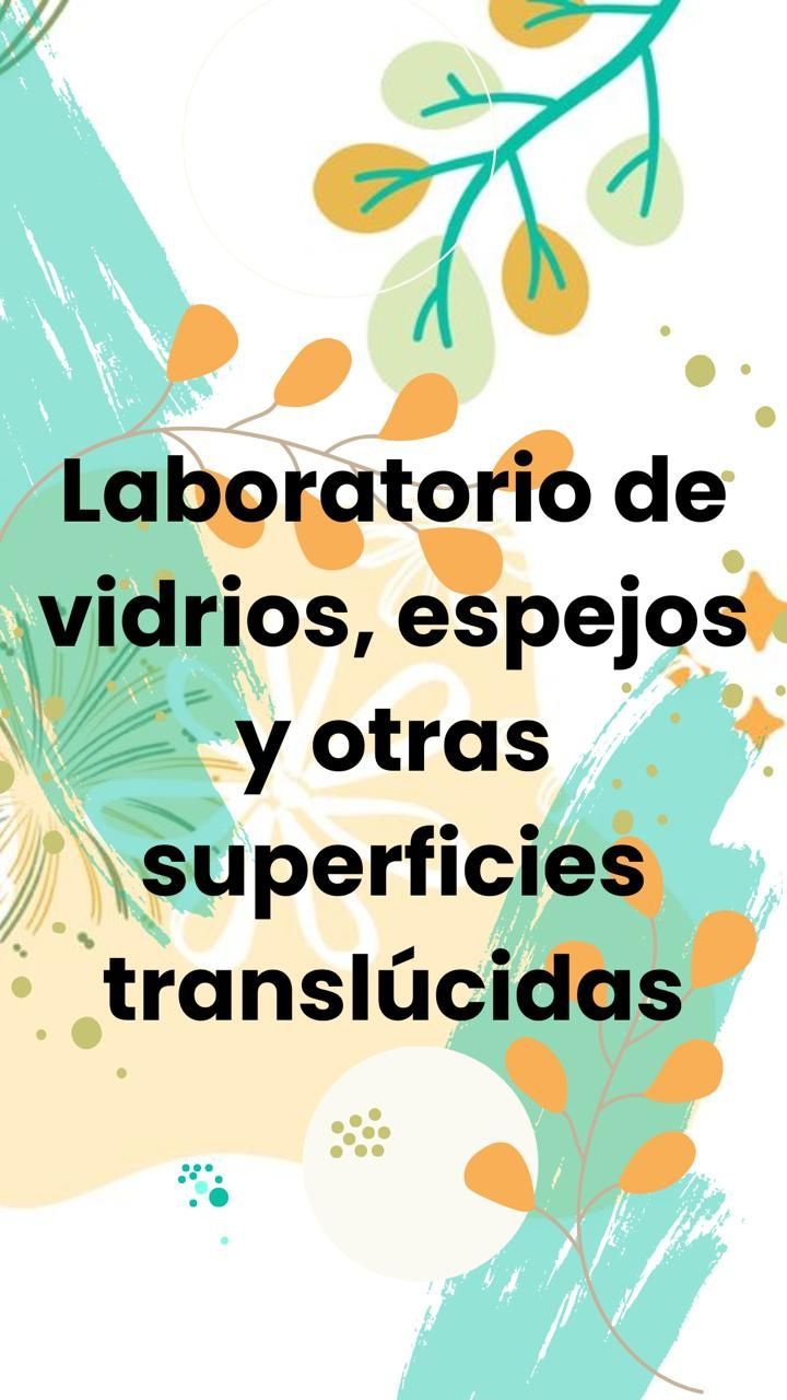 Laboratorio de vidrios, espejos y otras superficies traslucidas