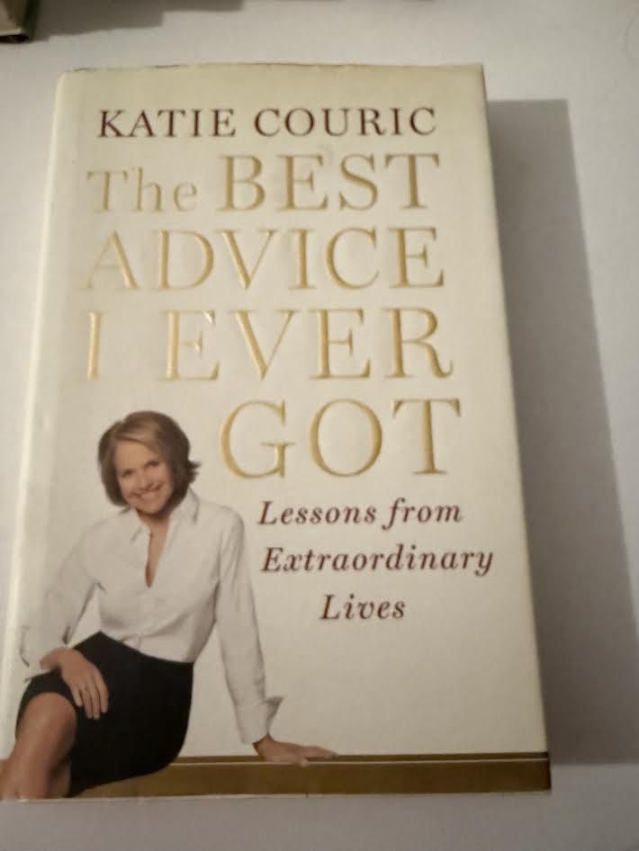 Katie Couric The Best Advice I Ever Got Lessons from Extraordinary Lives