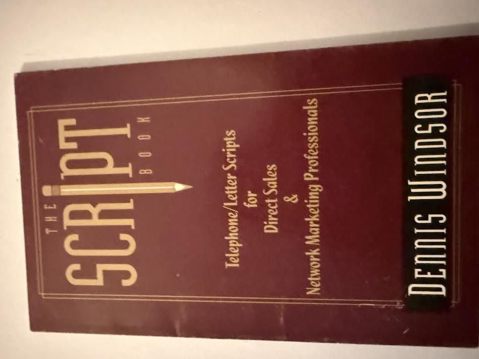 The Script Book Telephone/Letter Scripts for Direct Sales and Network Marketing Professionals by Dennis Windsor