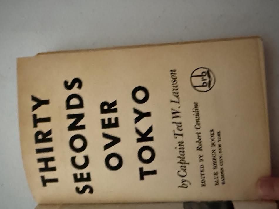 Thirty Seconds over Tokyo by Captain Ted W Lawson 1944 Blue Ribbon Books Random House NY