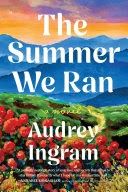 The Summer We Ran by Audrey Ingram