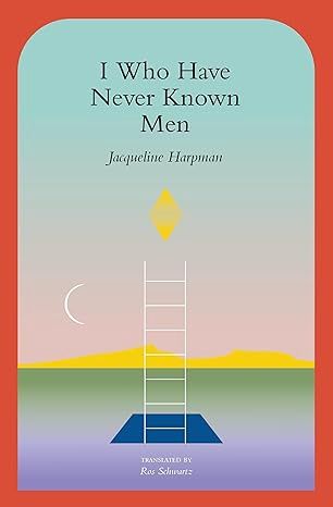 I Who Have Never Known Men