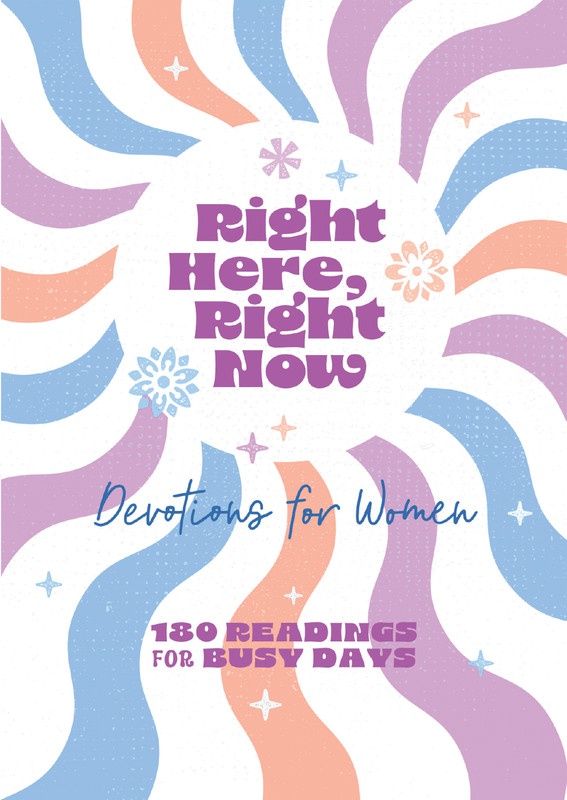 Right Here, Right Now Devotions for Woman
