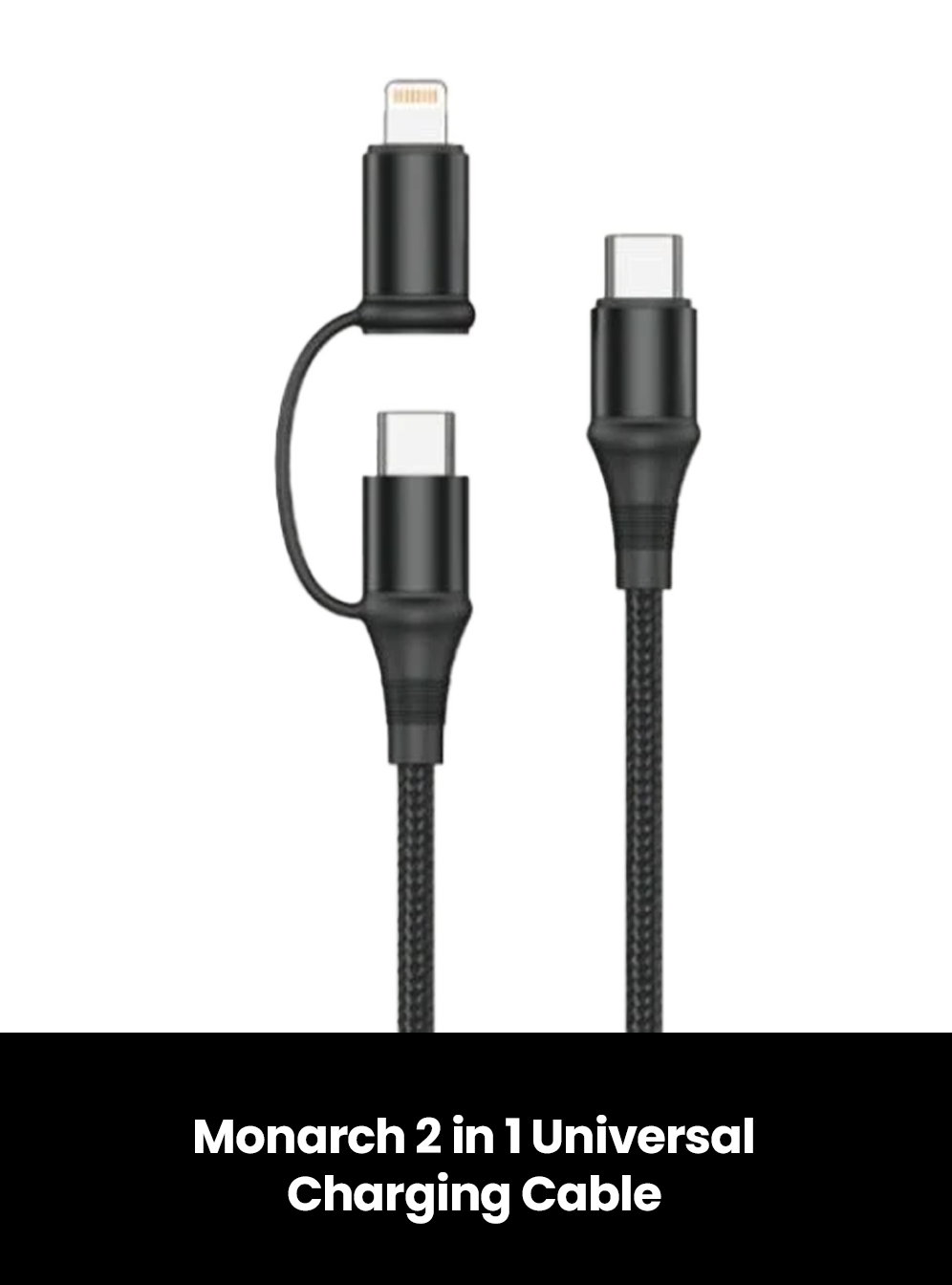 Monarch 2 in 1 Universal Charging Cable