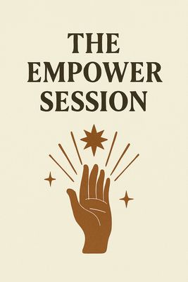 The Empower Session - 1 Hour The Empower Session - 1 Hour