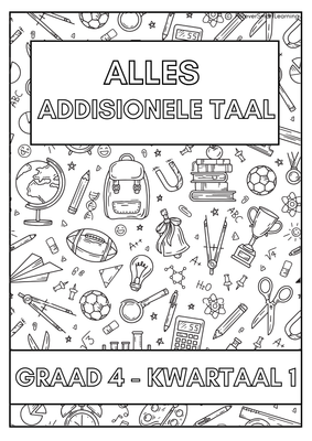 GRAAD 4 ALLES ADDISIONELE TAAL KWARTAAL 1