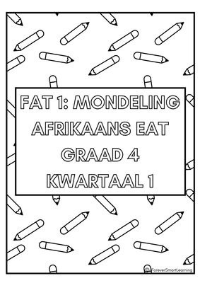 GRAAD 4 AFRIKAANS EAT FAT 1: MONDELING