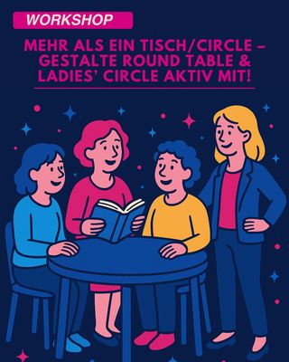 Mehr als ein Tisch/Circle – Gestalte Round Table &amp; Ladies’ Circle aktiv mit!