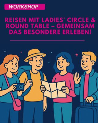 Reisen mit Ladies' Circle &amp; Round Table – gemeinsam das Besondere erleben!