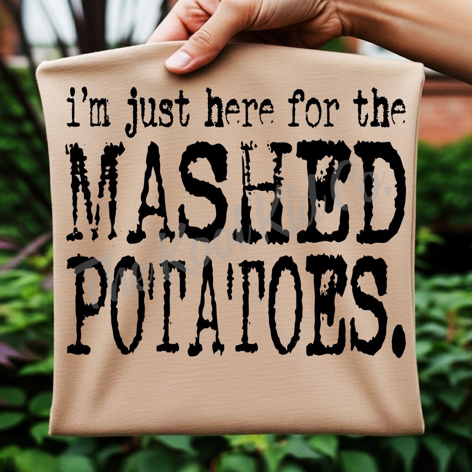 I&#39;M JUST HERE FOR THE MASHED POTATOES