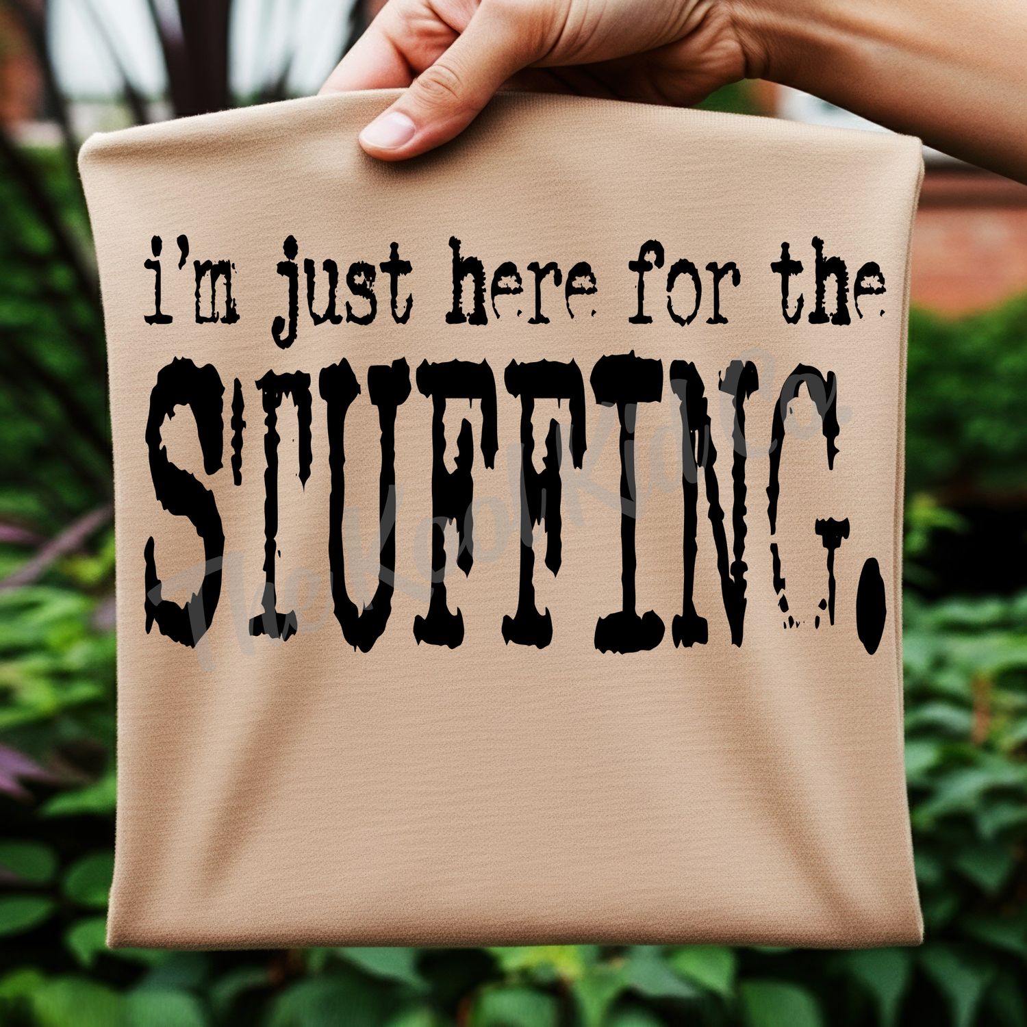 I&#39;M JUST HERE FOR THE STUFFING