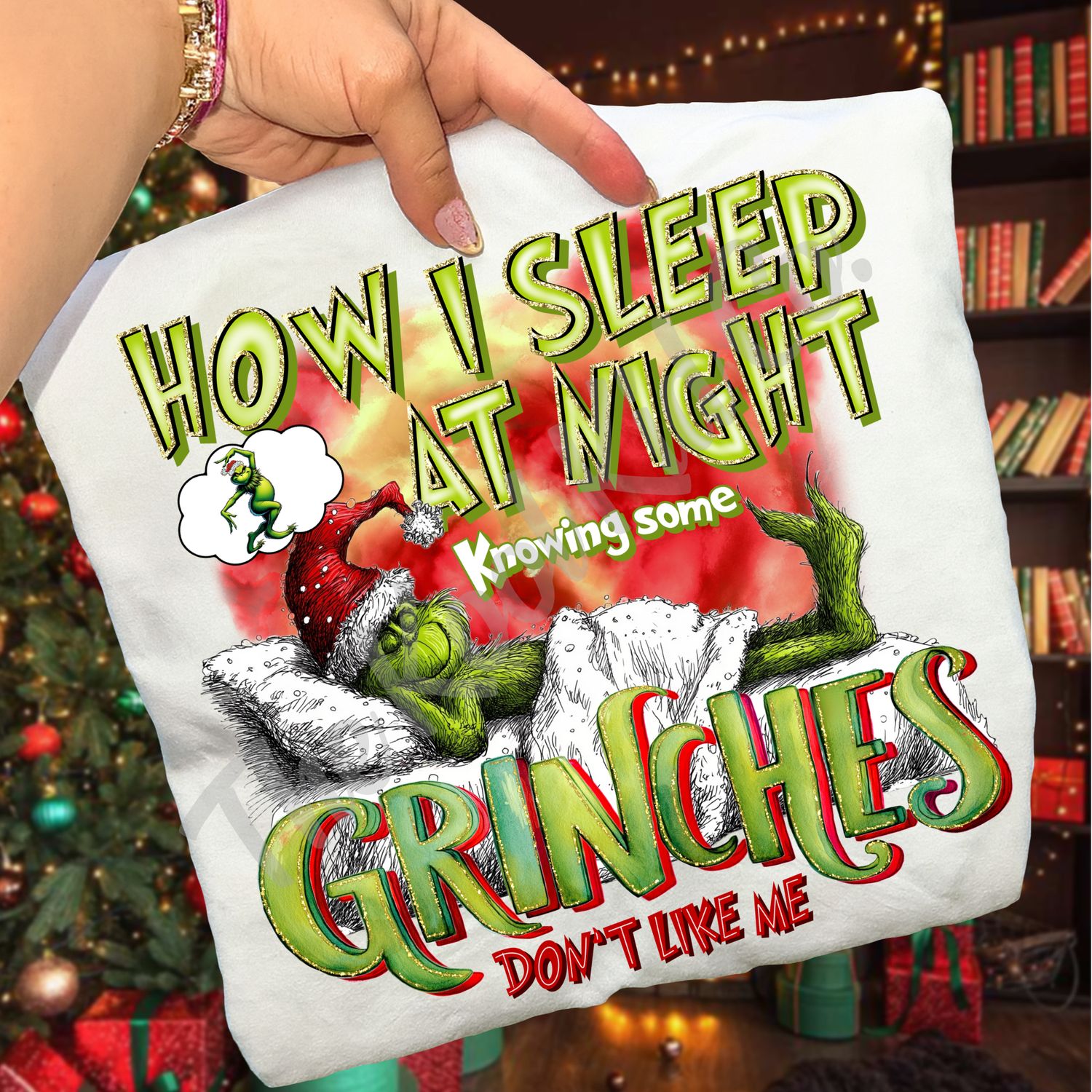 HOW I SLEEP AT NIGHT KNOWING SOME GRINCHES DON'T LIKE ME