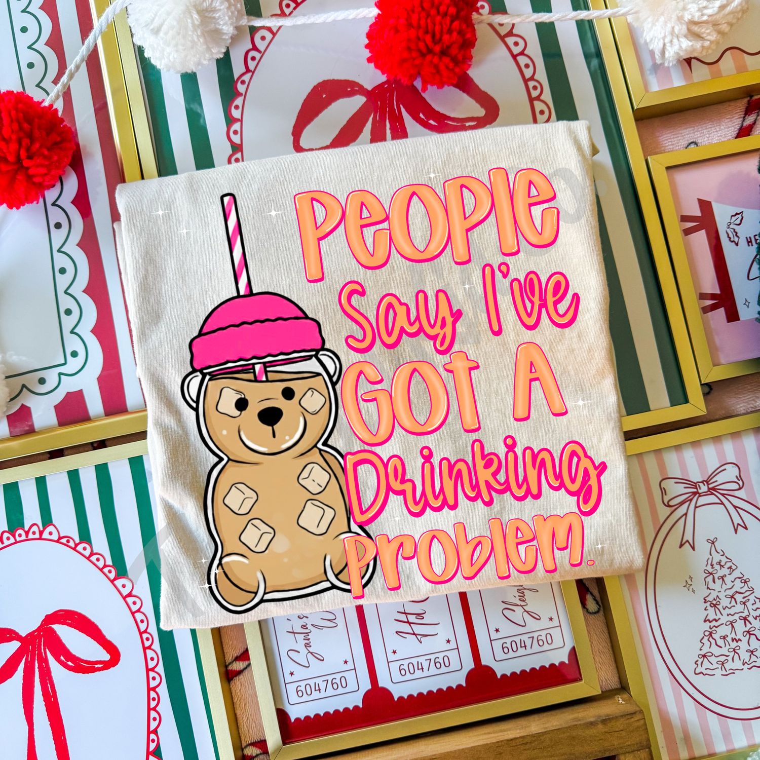 PEOPLE SAY I'VE GOT A DRINKING PROBLEM PINK BEAR