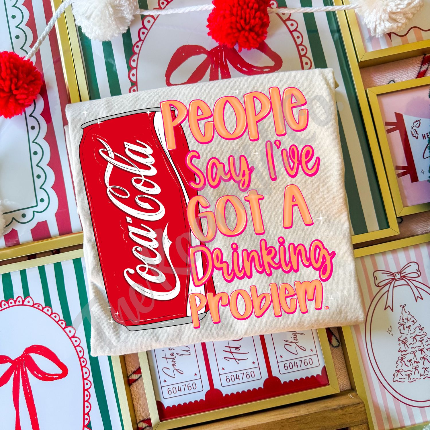 PEOPLE SAY I'VE GOT A DRINKING PROBLEM COCA COLA