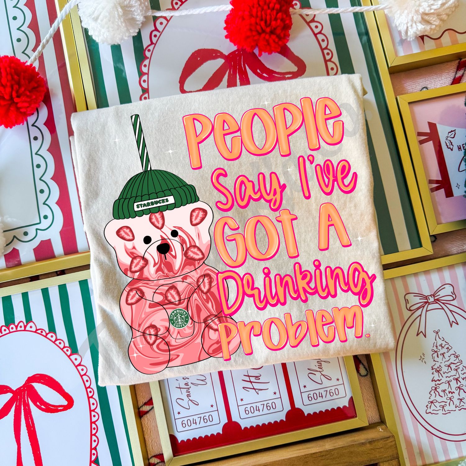 PEOPLE SAY I'VE GOT A DRINKING PROBLEM STARBUCKS PINK DRINK