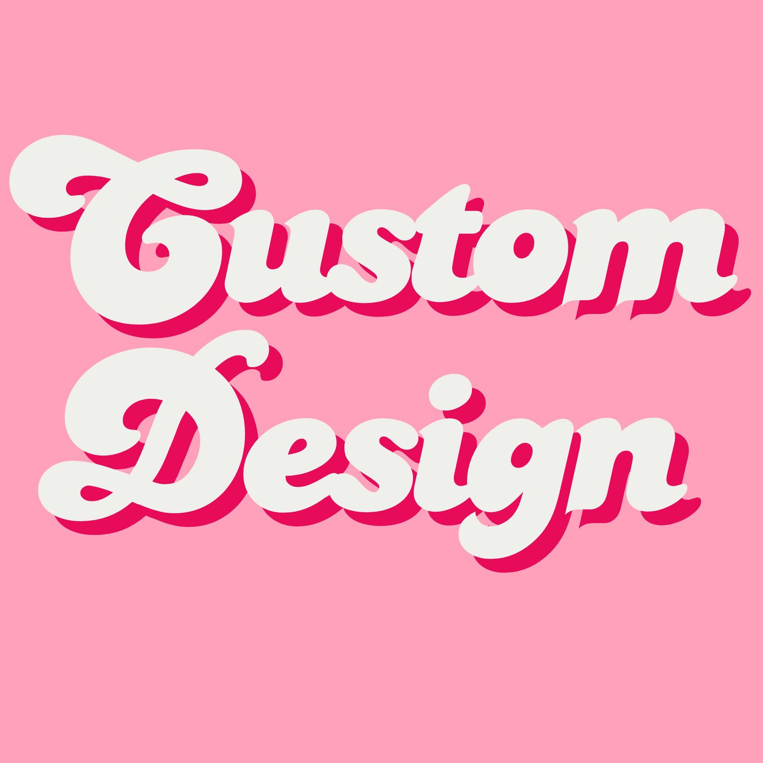 CUSTOM DESIGN