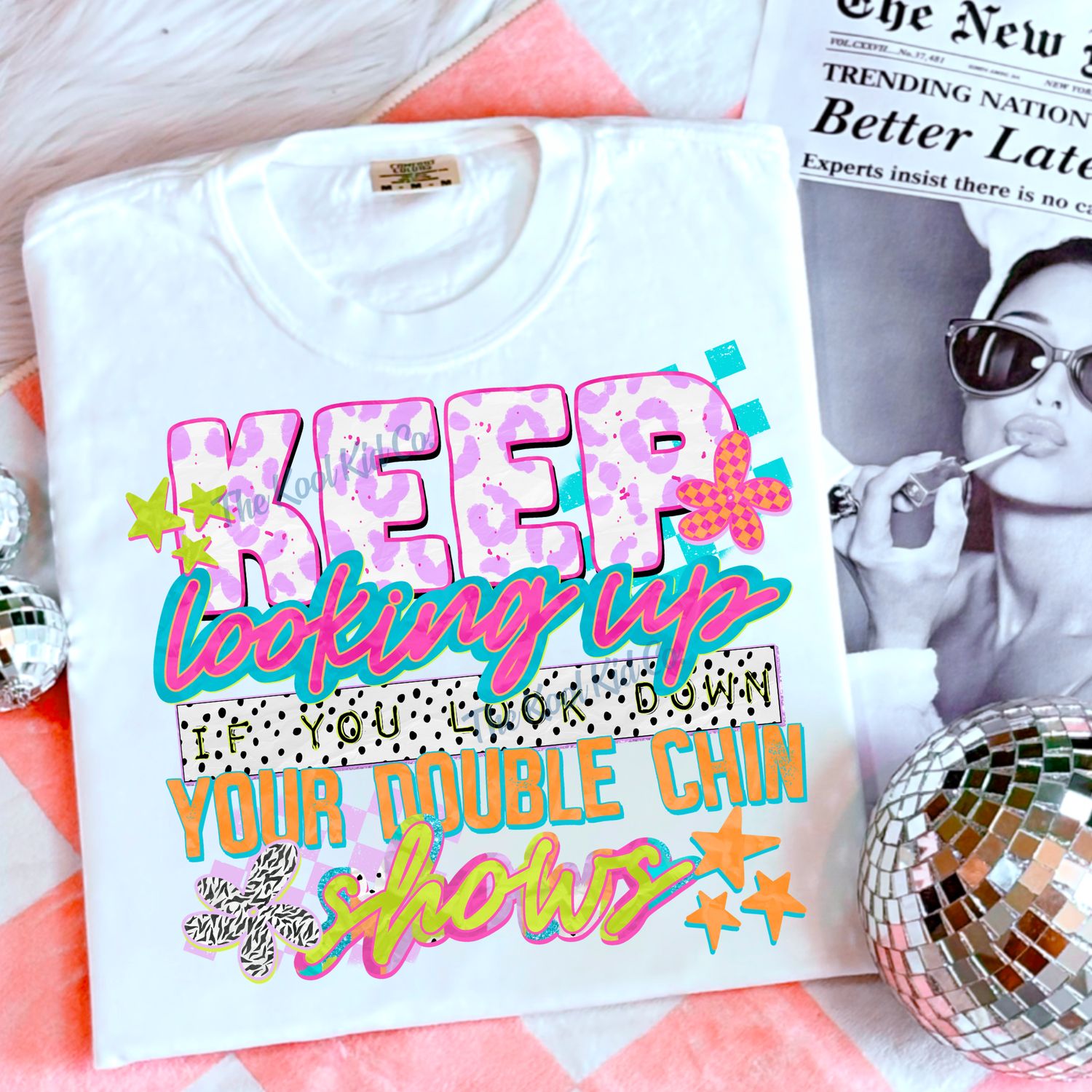 Keep Looking Up, If You Look Down Your Double Chin Shows