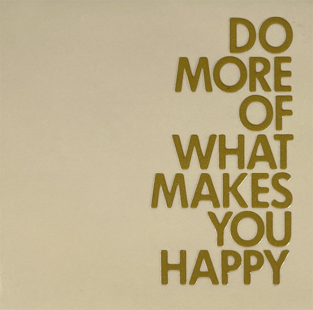 Tegel - &#39;do more of what makes..&#39; creme/goud