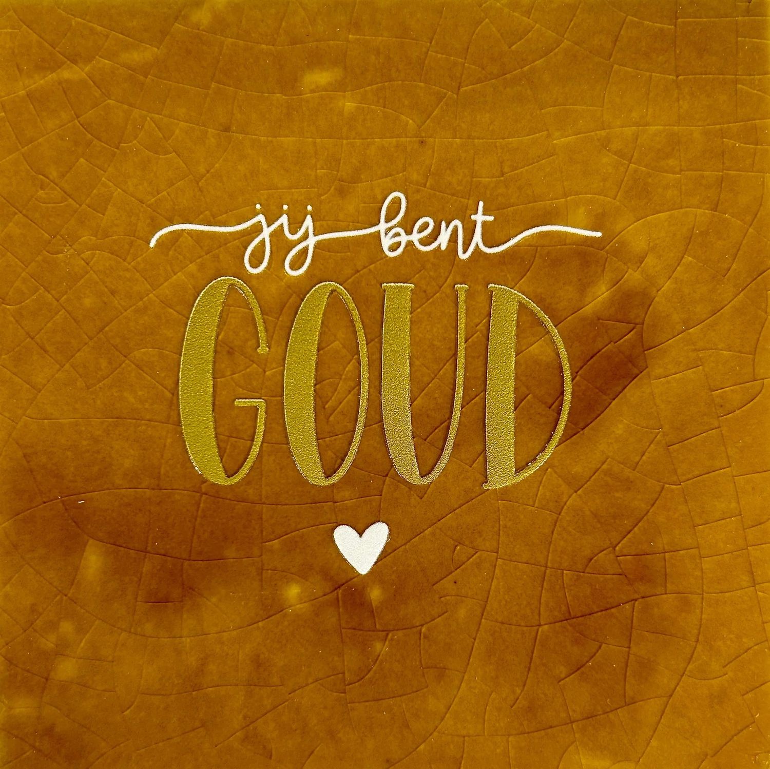 Tegel - &#39;jij bent goud&#39; oker/goud-creme