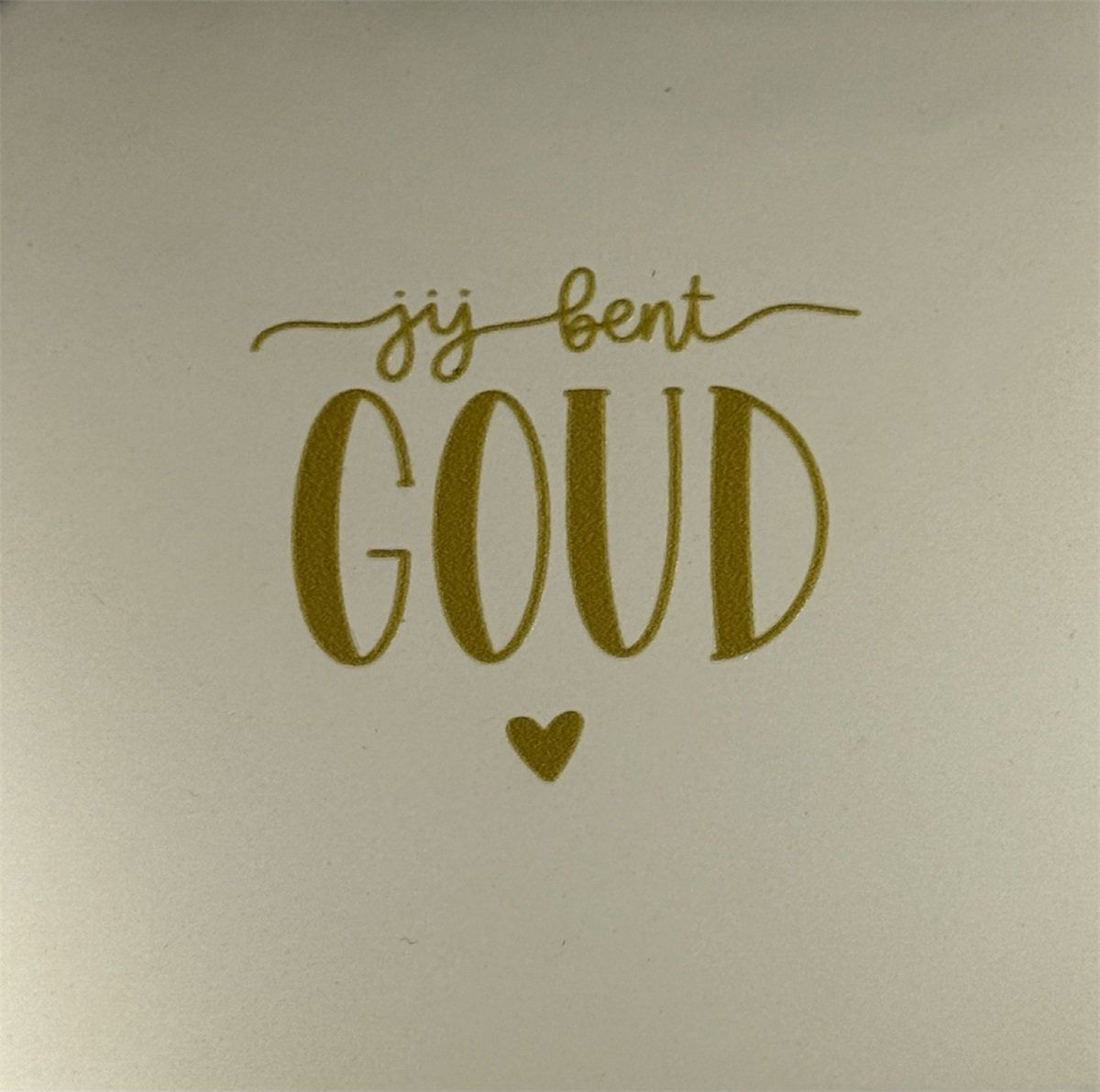 Tegel - &#39;jij bent goud creme/goud