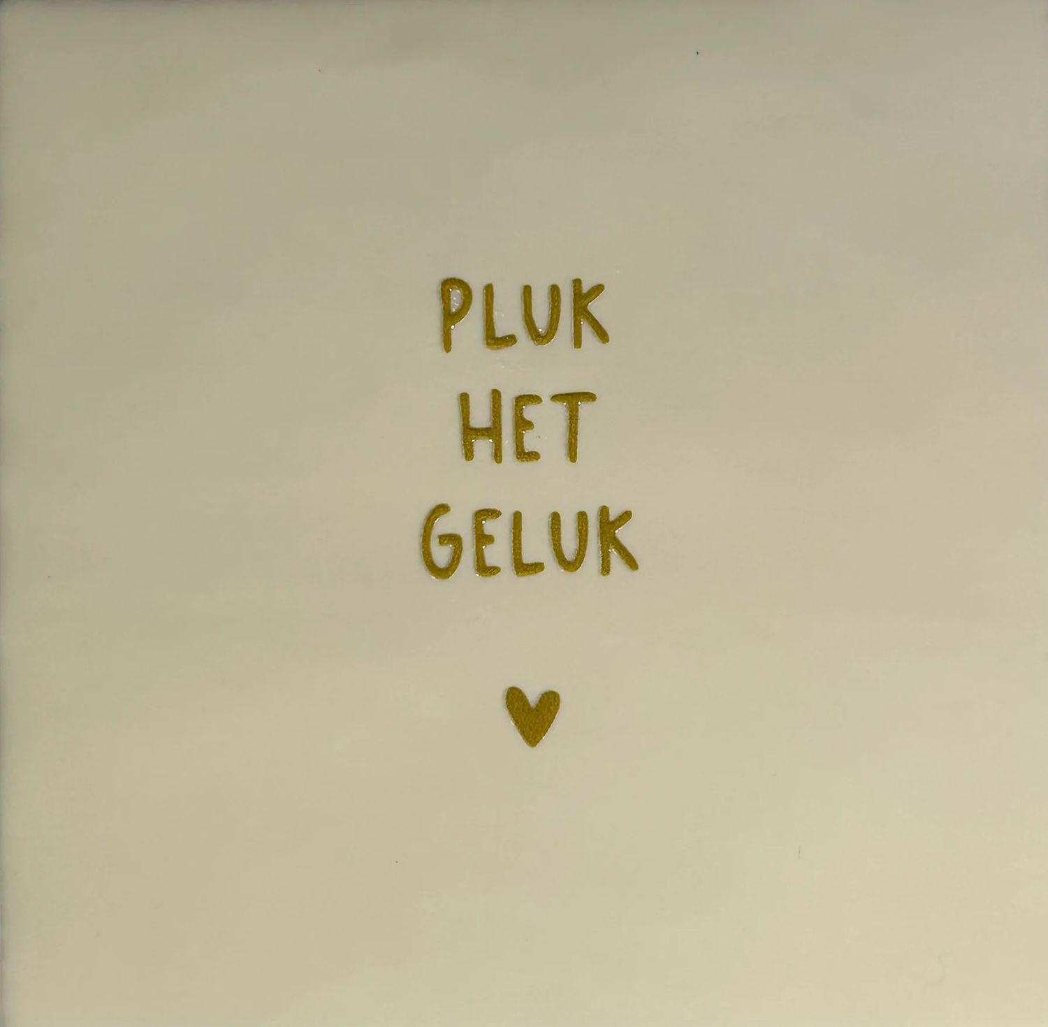 Tegel - &#39;pluk het geluk&#39; creme/goud