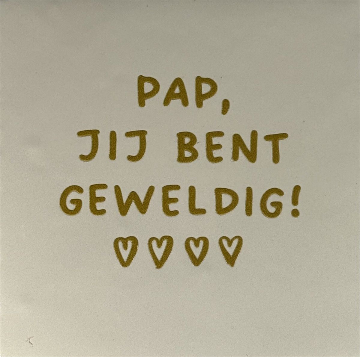 Tegel - 'pap jij bent geweldig creme/goud'