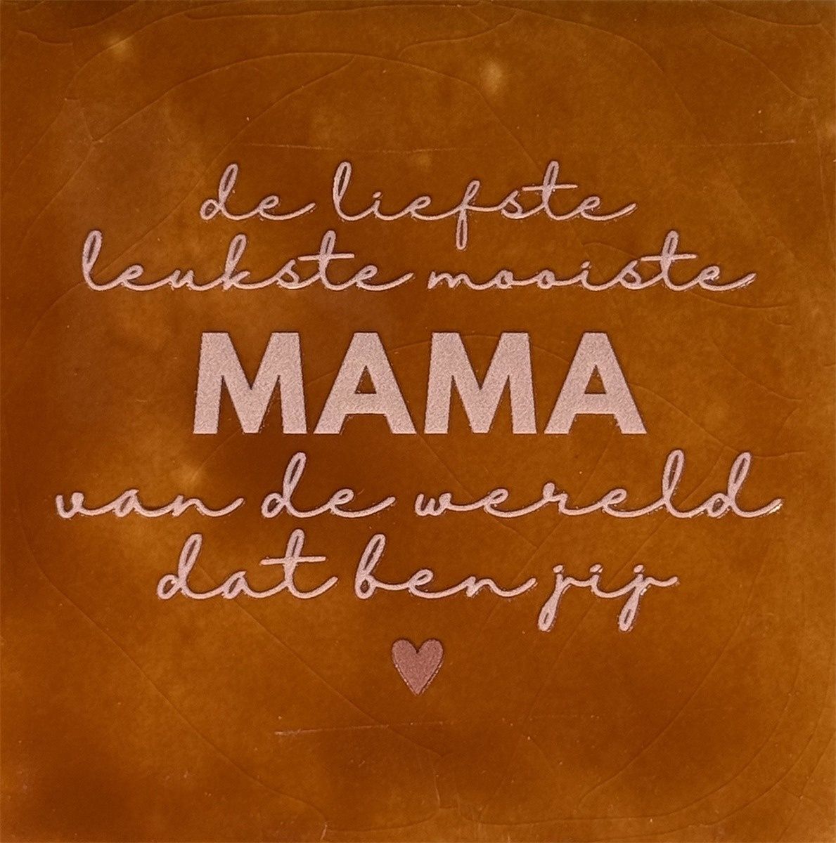 Tegel - 'de liefste leukste mama.. terra/nude'